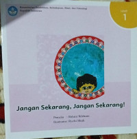 Image of Jangan Sekarang, Jangan Sekarang