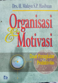 Image of ORGANISASI DAN MOTIVASI Dasar Peningkatan Produktivitas
